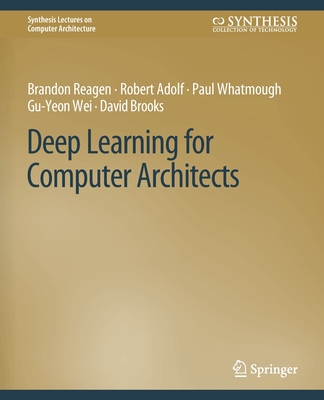 Deep Learning for Computer Architects (Synthesis Lectures on Computer Architecture) Cover Image