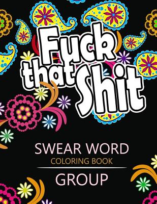 Swear Word coloring Book Group: Insult coloring book, Adult coloring books (Rude and Insult Coloring Book)