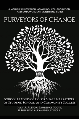 Purveyors of Change: School Leaders of Color Share Narratives of Student, School, and Community Success Cover Image