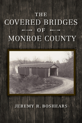 The Covered Bridges of Monroe County Cover Image