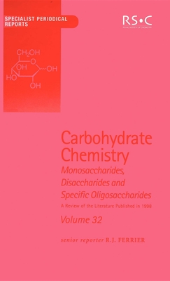 Carbohydrate Chemistry: Volume 32 (Specialist Periodical Reports #32) By R. Blattner (Contribution by), R. H. Furneaux (Contribution by), P. C. Tyler (Contribution by) Cover Image