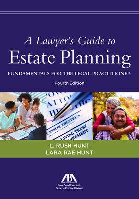 A Lawyer's Guide to Estate Planning: Fundamentals for the Legal Practitioner, Fourth Edition Cover Image