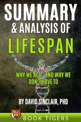 Summary and Analysis of: LIFESPAN:: Why We Age and Why We Don't Have to Cover Image