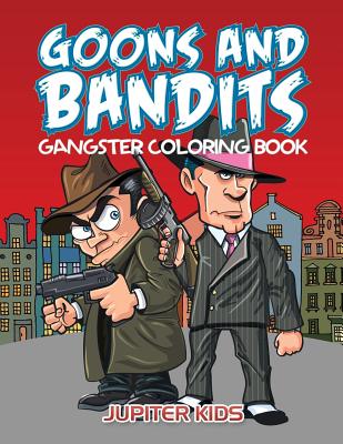 Goons And Bandits: Gangster Coloring Book cover