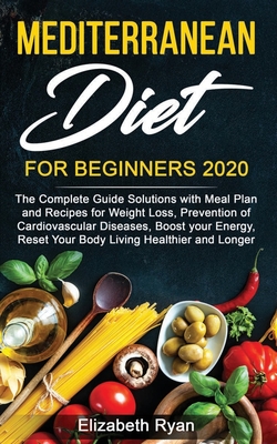 Mediterranean Diet For Beginners 2020: The Complete Guide Solutions ...