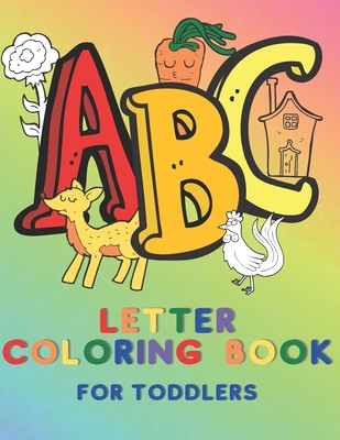 Download Abc Letter Coloring Book For Toddlers Learn To Recognize The Alphabet Letters By Coloring Them And Coloring Items Which Start With That Letter Large Large Print Paperback Mcnally Jackson Books