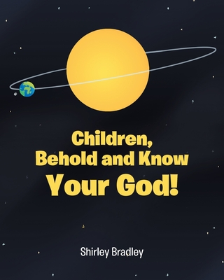 Children, Behold and Know Your God! Cover Image