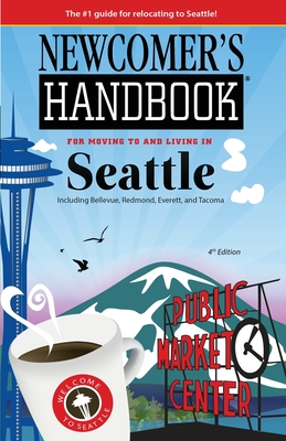 Newcomer's Handbook for Moving To and Living In Seattle: Including Bellevue, Redmond, Everett, and Tacoma By First Books, Monique Vescia Cover Image