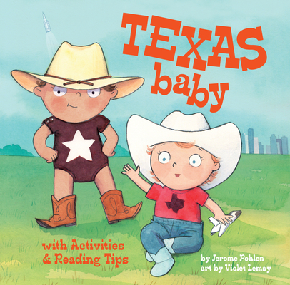Texas Baby: A Delightful and Fun Book for Babies and Toddlers that Explores the Lone Star State. Includes Learning Activities and Reading Tips. Great Gift. (Local Baby Books) By Jerome Pohlen, Violet Lemay (Illustrator) Cover Image