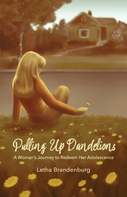 Pulling Up Dandelions By Letha Brandenburg Cover Image