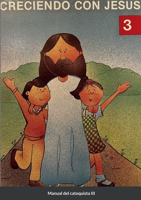 Creciendo Con Jesús 3: Manual del catequista By Lucrecia Rego de Planas Cover Image