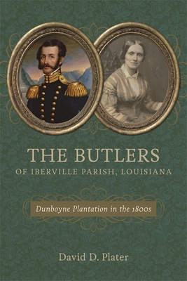 The Butlers of Iberville Parish, Louisiana: Dunboyne Plantation in the 1800s