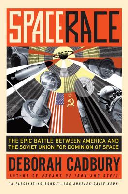 Space Race: The Epic Battle Between America and the Soviet Union for Dominion of Space Cover Image