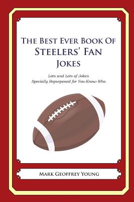 Pittsburgh Steelers Football Dirty Joke Book: The Perfect Book For