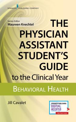The Physician Assistant Student's Guide to the Clinical Year: Behavioral Health: With Free Online Access! Cover Image