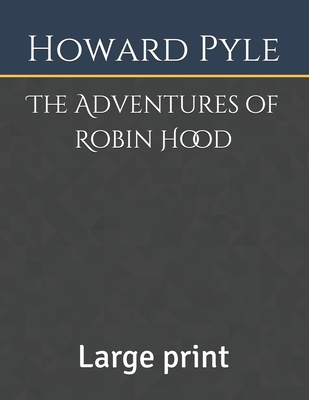 The Adventures of Robin Hood: Large print Cover Image