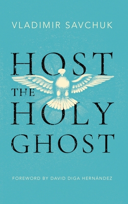 Host the Holy Ghost By Vladimir Savchuk Cover Image
