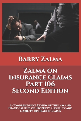 Zalma on Insurance Claims Part 106 Second Edition: A Comprehensive Review of the law and Practicalities of Property, Casualty and Liability Insurance Cover Image
