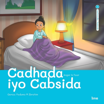 Cadhada iyo Cabsida: Anger & Fear (English and Somali Edition) (Ilmo Somali-English #8)