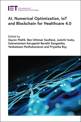 Ai, Numerical Optimization, Iot and Blockchain for Healthcare 4.0 (Healthcare Technologies)