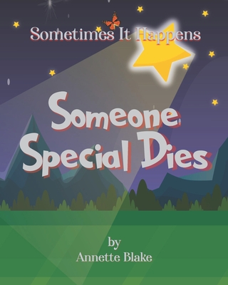 Sometimes It Happens: Someone Special Dies: A Comforting Book to Help Children Deal with the Reality of Sickness and Death