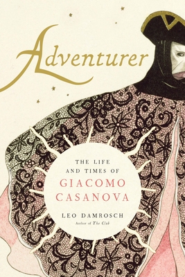 Adventurer: The Life and Times of Giacomo Casanova