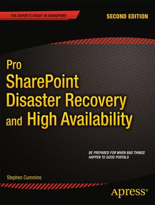 Pro Sharepoint Disaster Recovery and High Availability (Expert's Voice in Sharepoint) By Stephen Cummins Cover Image