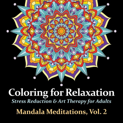 Mandala Meditations, Volume 2: Stress Reduction & Art Therapy for Adults (Coloring for Relaxation #2) Cover Image