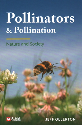 Pollinators and Pollination: Nature and Society By Jeff Ollerton Cover Image