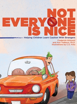 Not Everyone Is Nice By Frederick Alimonti, Ann Tedesco, C. S. Fritz (Illustrator) Cover Image