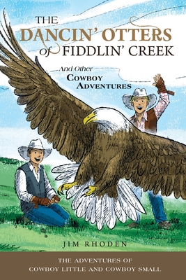 The Dancin' Otters of Fiddlin' Creek and Other Cowboy Adventures Cover Image