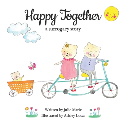 Happy Together, a surrogacy story By Ashley Lucas (Illustrator), Julie Marie Cover Image