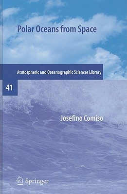 Polar Oceans from Space (Atmospheric and Oceanographic Sciences Library #41) By Josefino Comiso Cover Image