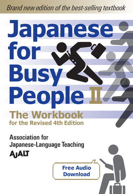 Japanese for Busy People Book 2: The Workbook: The Workbook for the Revised 4th Edition (free audio download) (Japanese for Busy People Series-4th Edition) By AJALT Cover Image
