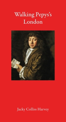 Walking Pepys’s London By Jacky Colliss Harvey Cover Image