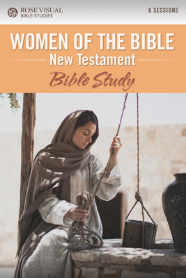 Women of the Bible New Testament: Bible Study By Rose Publishing (Created by) Cover Image