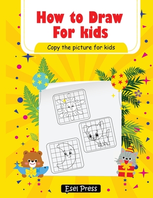How To Draw Copy the Picture for Kids: Activity Book for Kids to Learn to Draw Cute Stuff Cover Image