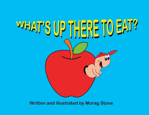 What's Up There to Eat? By Morag Stone, Morag Stone (Illustrator) Cover Image