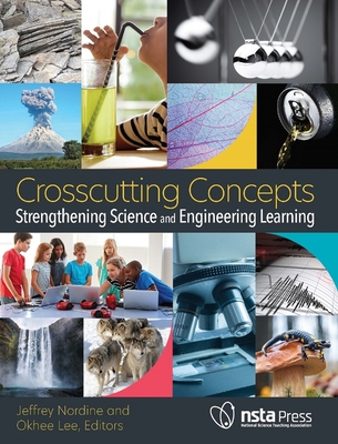 Crosscutting Concepts: Strengthening Science and Engineering Learning Cover Image