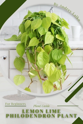 Lemon Lime Philodendron Plant: Plant Guide By Andrey Lalko Cover Image