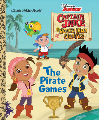 The Pirate Games (Disney Junior: Jake and the Neverland Pirates) (Little Golden Book) Cover Image