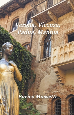 Verona, Vicenza, Padua, Mantua By Enrico Massetti Cover Image