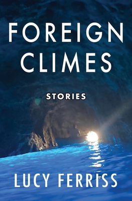 Foreign Climes: Stories By Lucy Ferriss Cover Image