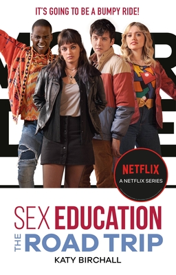 Sex Education: The Road Trip By Katy Birchall Cover Image
