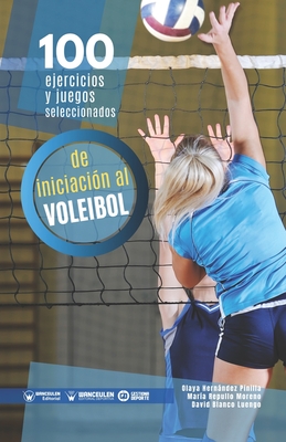100 ejercicios y juegos seleccionados de iniciación al voleibol Cover Image