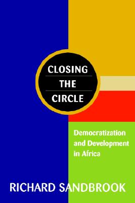 Closing the Circle: Democratization and Development in Africa By Richard Sandbrook Cover Image