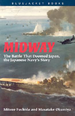 Midway: The Battle That Doomed Japan, the Japanese Navy's Story (Bluejacket Books) By Mitsuo Fuchida, Masatake Okumiya Cover Image