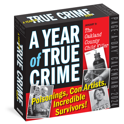 A Year of True Crime Page-A-Day Calendar 2024: Poisonings, Con Artists, Incredible Survivors!