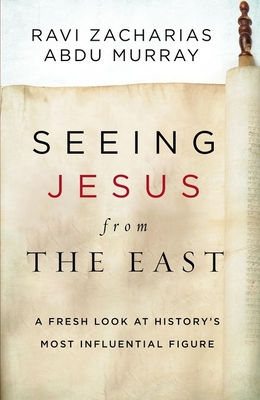 Seeing Jesus from the East: A Fresh Look at History's Most Influential Figure Cover Image