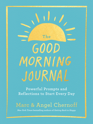 The Good Morning Journal: Powerful Prompts and Reflections to Start Every Day